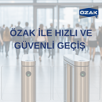 Özak ile Hızlı ve Güvenli Geçiş